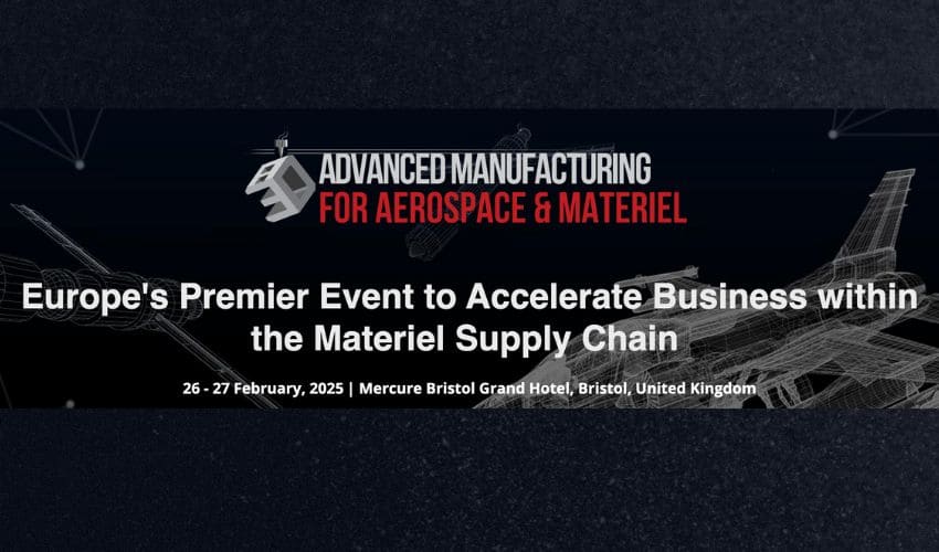 Registration Opens for 2025 Advanced Manufacturing for Aerospace & Material Conference